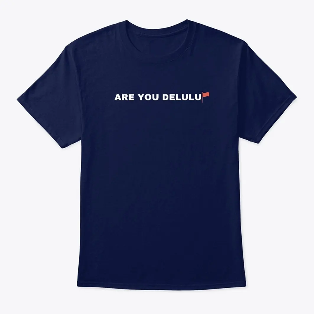 Are You Delulu T-Shirt by MaximBady